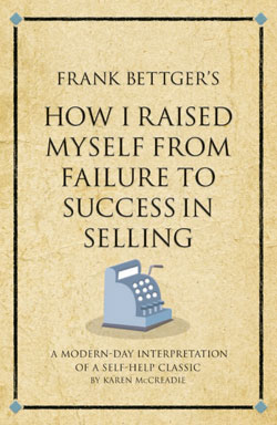 Frank Bettger’s How I Raised Myself from Failure to Success